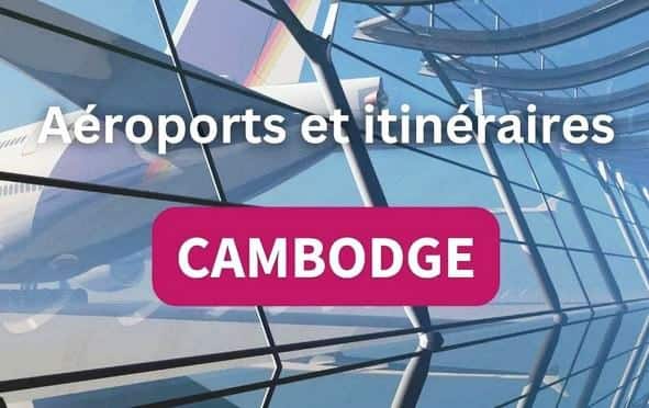 Venir au Cambodge, les conseils et compagnies aériennes