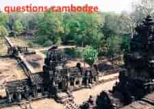 les questions que l'on peut se poser sur le Cambodge